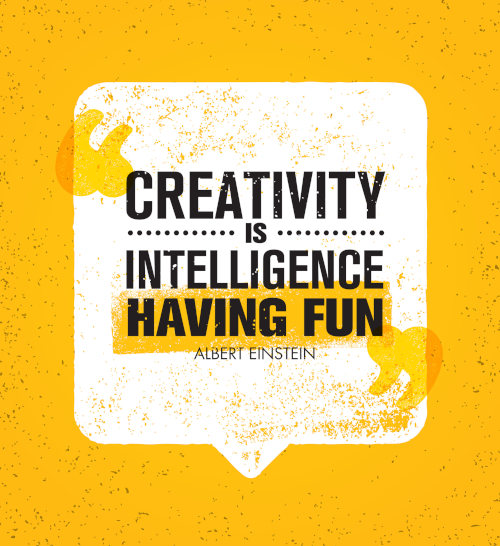 creativity is intelligence having fun